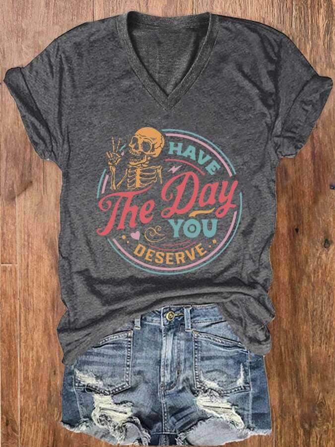 Women's Have The Day You Deserve Print V-Neck T-Shirt