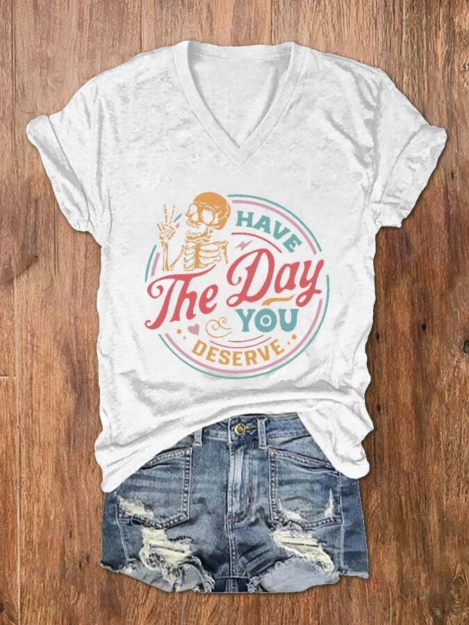 Women's Have The Day You Deserve Print V-Neck T-Shirt