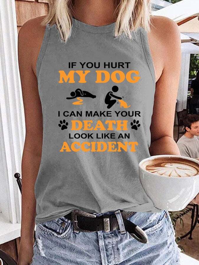 Women's If You Hurt My Dog I Can Make Your Death Look Like An Accident Tank Top