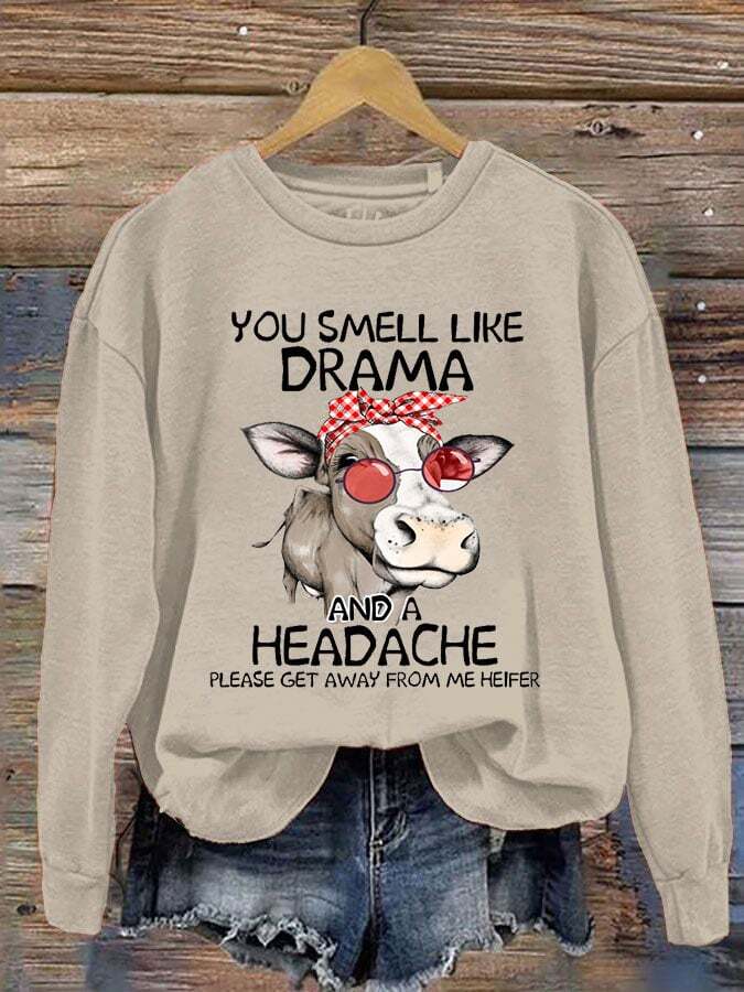 Women's You Smell Like Drama And A Headache Please Get A Way From Me Print Crew Neck Sweatshirt