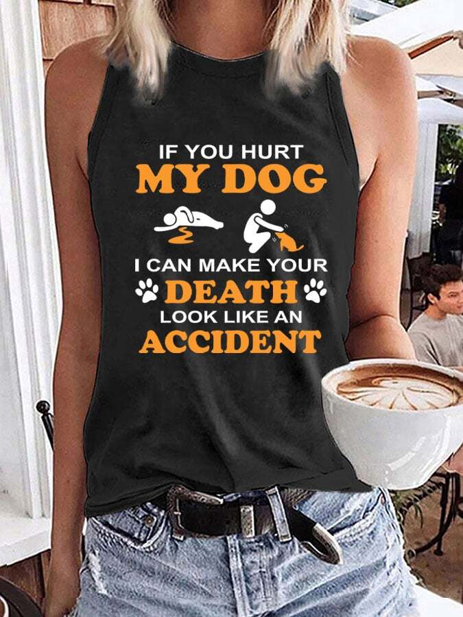 Women's If You Hurt My Dog I Can Make Your Death Look Like An Accident Tank Top