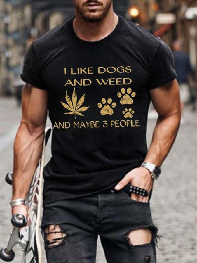 Men's I Like Dogs And Weed And Maybe 3 People Print T-Shirt