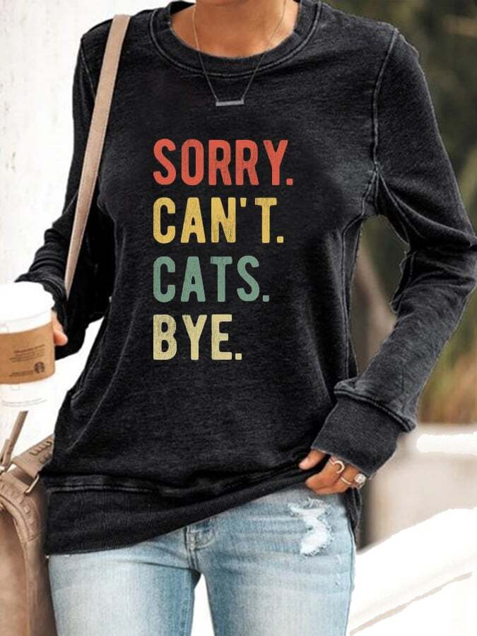 Women's Sorry Can't Cats Bye Print Sweatshirt