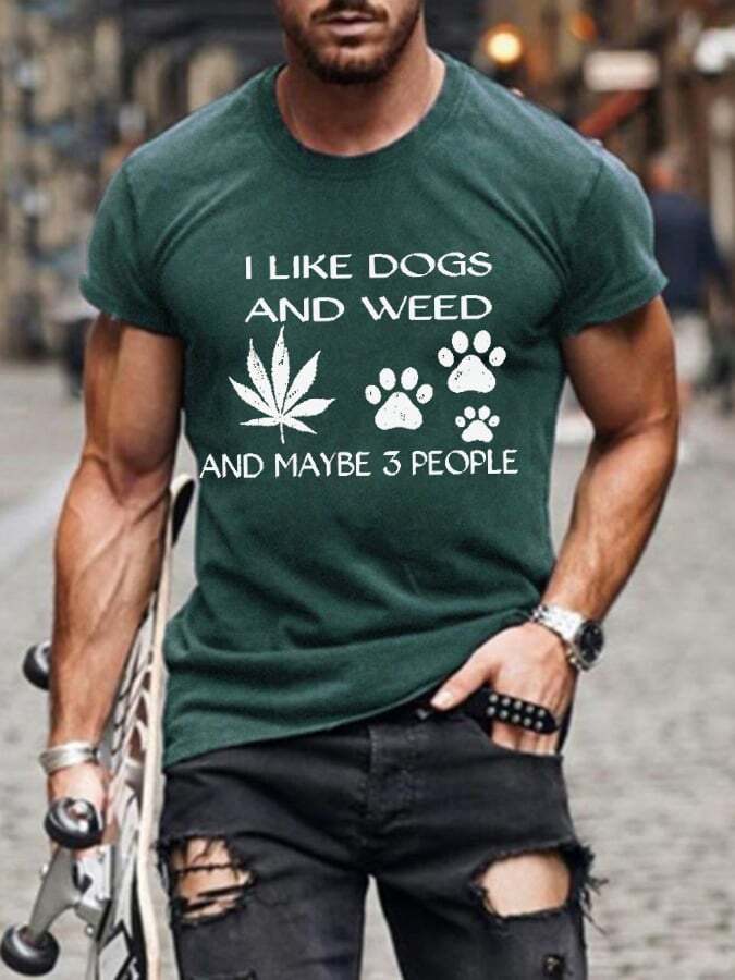 Men's I Like Dogs And Weed And Maybe 3 People Print T-Shirt
