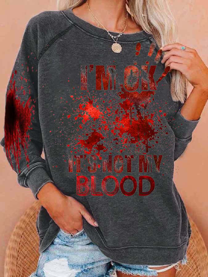 I'M Ok It'S Not My Blood Women's Halloween Printed Sweatshirt