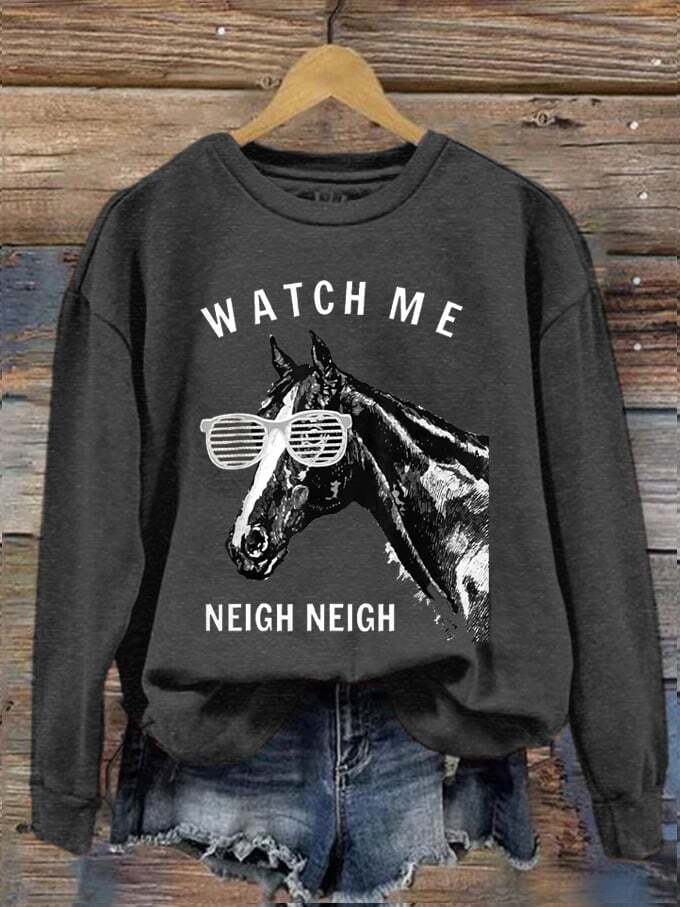 Women's Watch Me Neigh Neigh Cool Horse Printed Sweatshirt