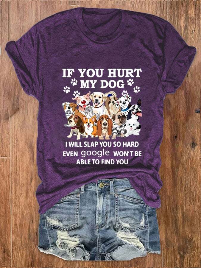 Women's If You Hurt My Dog I'll Slap You So Hard T-Shirt