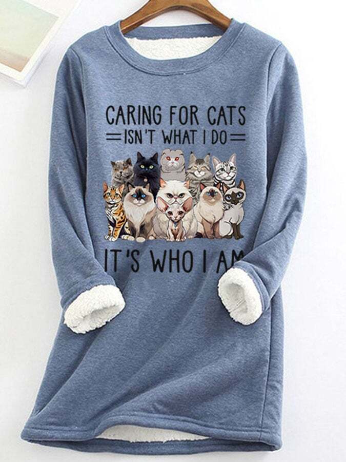 Women'S Caring For Cats Isn'T What I Do It'S Who I Am Printed Fleece Sweatshirt