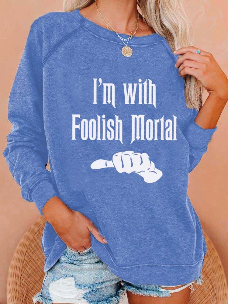 Women's I'm With Foolish Mortal Sweatshirt
