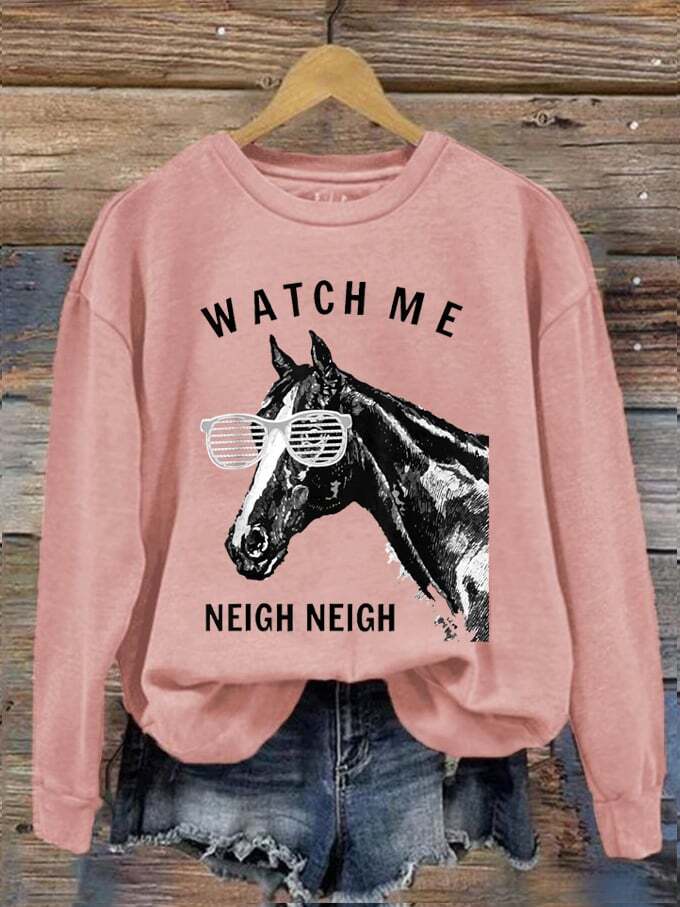 Women's Watch Me Neigh Neigh Cool Horse Printed Sweatshirt
