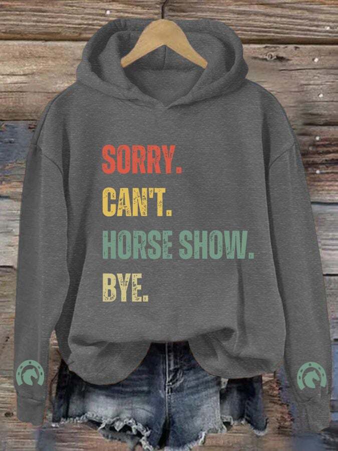 Women's Sorry Can't Horse Show Bye Print Hooded Sweatshirt