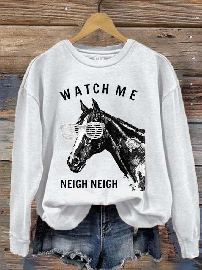 Women's Watch Me Neigh Neigh Cool Horse Printed Sweatshirt