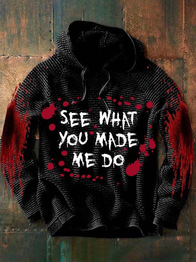 See What You Made Me Do  Halloween Men'S Casual Printed Long-Sleeved Sweatshirt