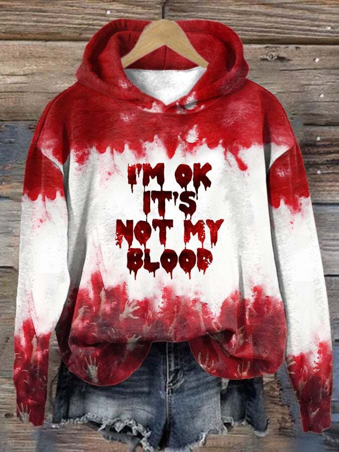 Women's I'M Ok It'S Not My Blood Print Hoodie