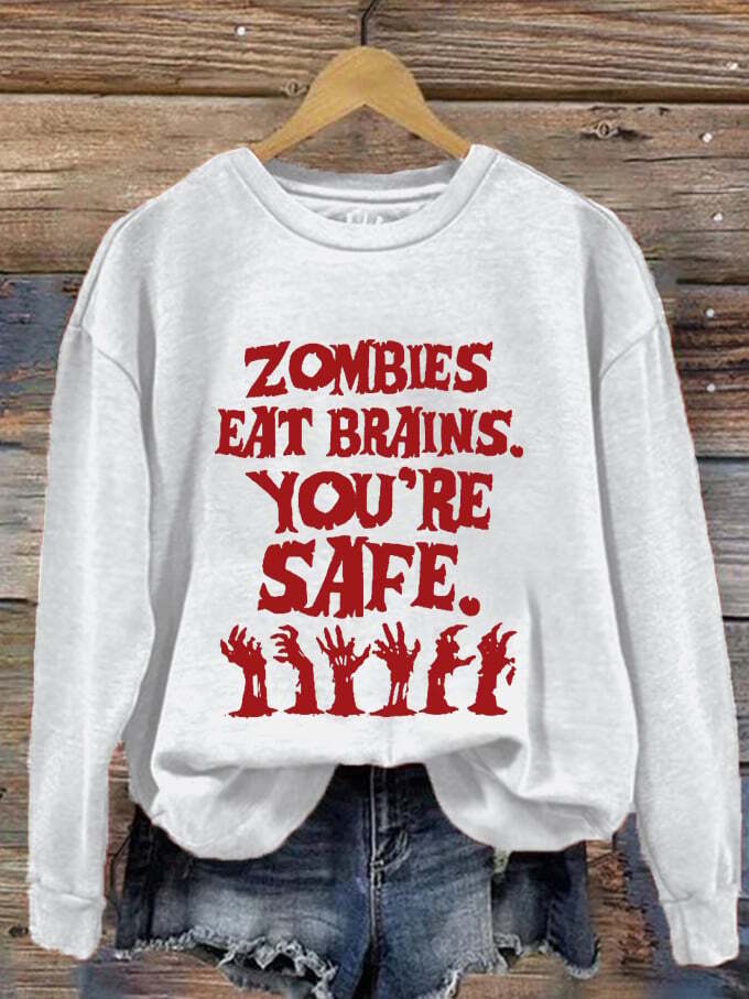 Women's Halloween Zombies Eat Brains You're Safe Print Sweatshirt