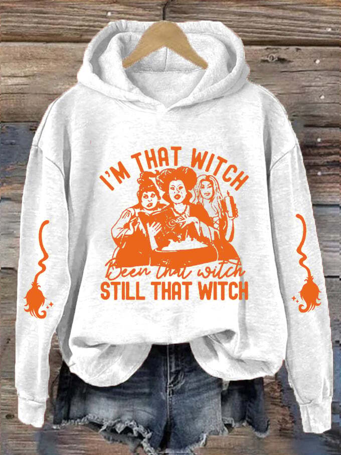 Women's Halloween I'm That Witch Been That Wicth Still That Witch Printed Hooded Sweatshirt