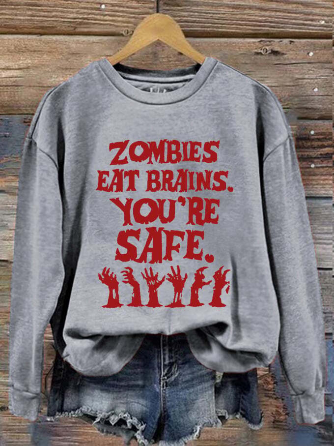 Women's Halloween Zombies Eat Brains You're Safe Print Sweatshirt
