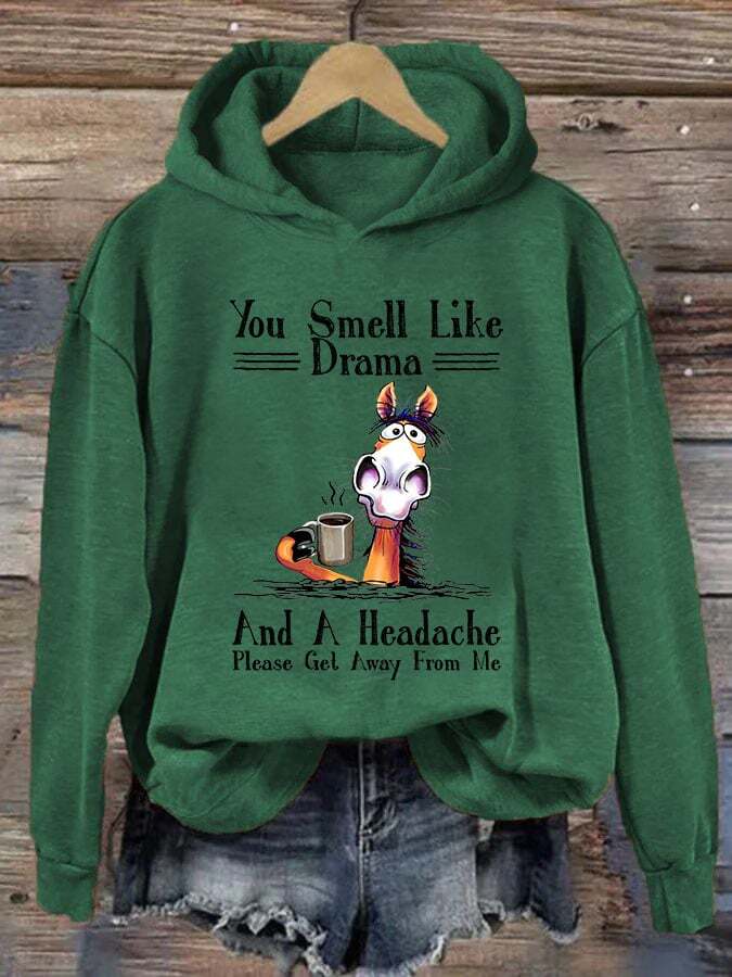 Women's You Smell Like Drama And A Headache Please Get A Way From Me Print Hoodie