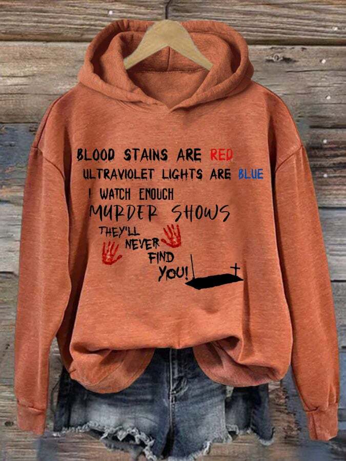 Blood Stains Are Red Ul Traviolet Lights Are Blue I Watch Enough Murder Shows They'Ll Never Find You Women'S Printed Casual Long-Sleeved Sweatshirt