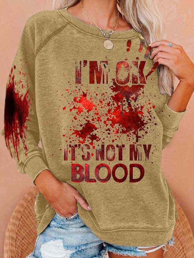 I'M Ok It'S Not My Blood Women's Halloween Printed Sweatshirt