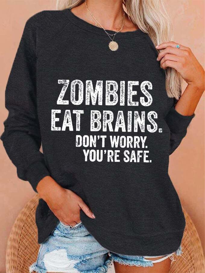 Women's Halloween Zombies Eat Brains You're Safe Print Sweatshirt