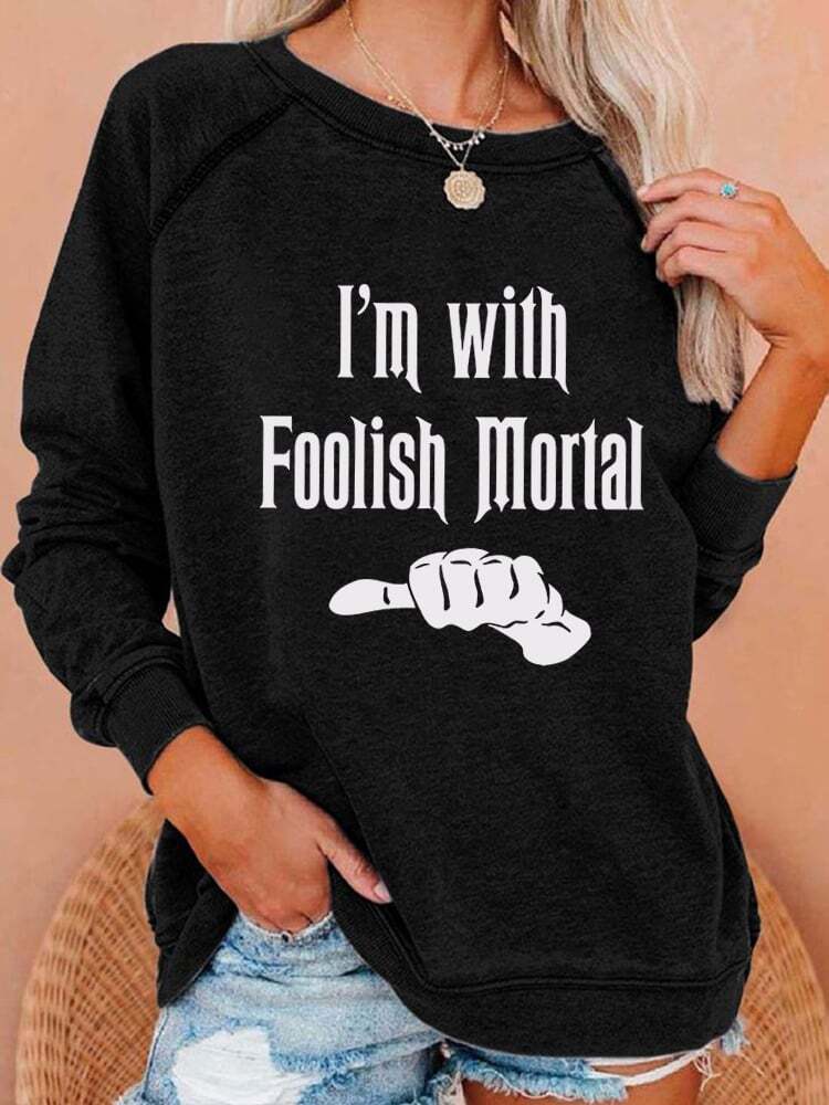 Women's I'm With Foolish Mortal Sweatshirt